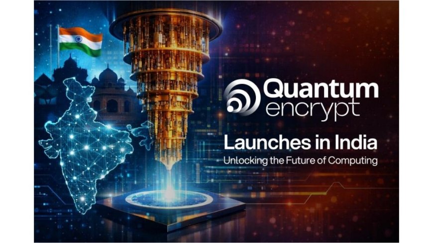 Quantum Encrypt Launches in India to Build the Nation’s Post Quantum Digital Future